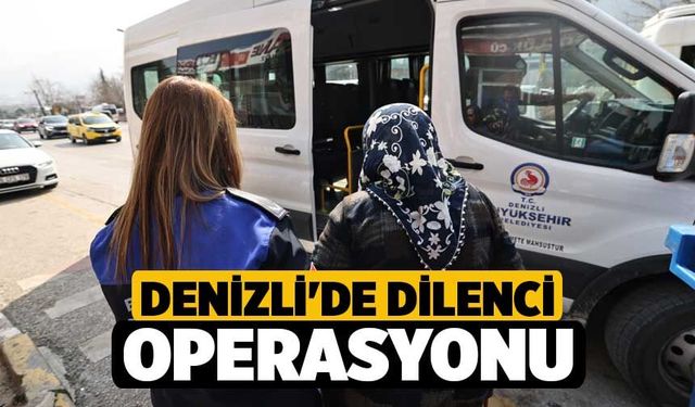 Denizli'de Zabıta Ekiplerinden Dilencilere Operasyonu