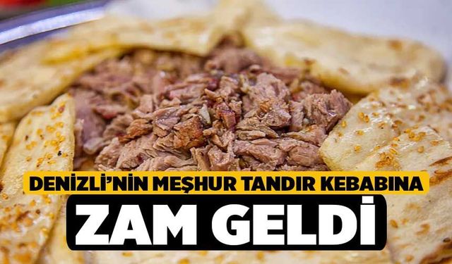 Denizli’nin Meşhur Tandır Kebabına Zam Geldi