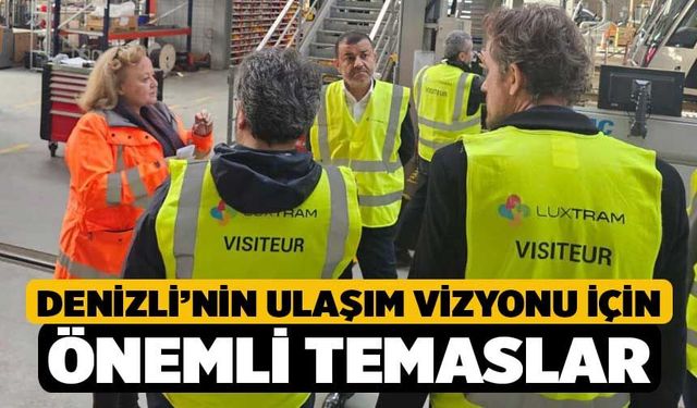 Denizli’nin Ulaşım Vizyonu İçin Önemli Temaslar
