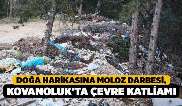 Doğa Harikasına Moloz Darbesi, Kovanoluk’ta Çevre Katliamı!