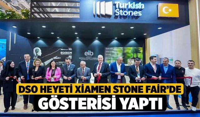 DSO Heyeti Xiamen Stone Fair’de Gövde Gösterisi Yaptı