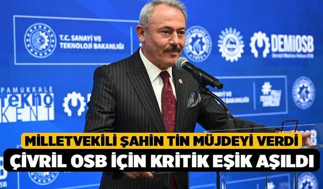 Milletvekili Şahin Tin Müjdeyi Verdi, Çivril OSB İçin Kritik Eşik Aşıldı