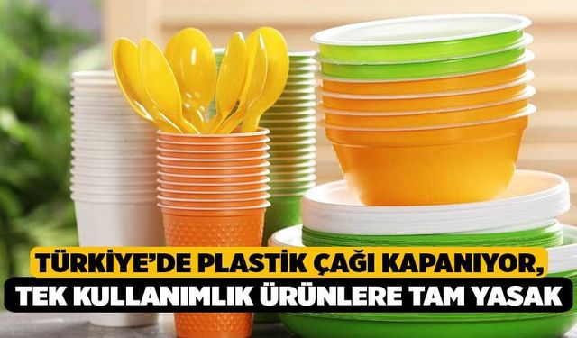 Türkiye’de Plastik Çağı Kapanıyor, Tek Kullanımlık Ürünlere Tam Yasak!