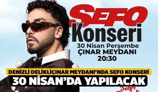 Denizli Delikliçınar Meydanı’nda Sefo Konseri 30 Nisan’da Yapılacak