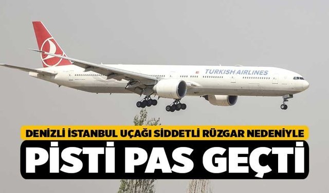 Denizli İstanbul Uçağı Siddetli Rüzgar Nedeniyle Pisti Pas Geçti