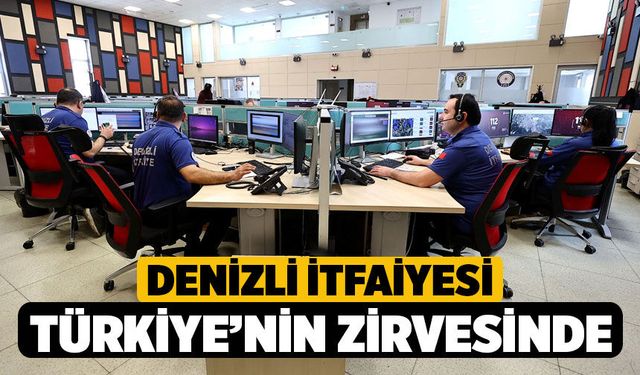 Denizli İtfaiyesi Türkiye’nin Zirvesinde
