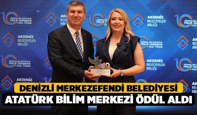 Denizli Merkezefendi Belediyesi Atatürk Bilim Merkezi Ödül Aldı
