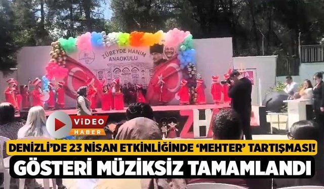 Denizli’de 23 Nisan etkinliğinde ‘mehter’ tartışması! Gösteri müziksiz tamamlandı