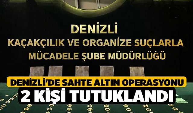 Denizli'de Sahte Altın Operasyonu 2 Kişi Tutuklandı