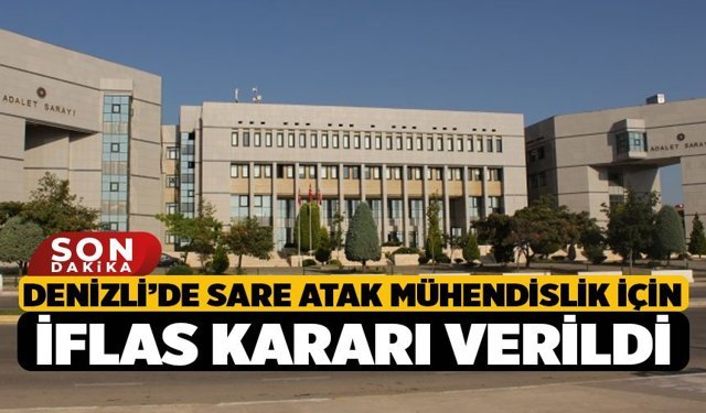 Denizli’de Sare Atak Mühendislik İçin İflas Kararı Verildi