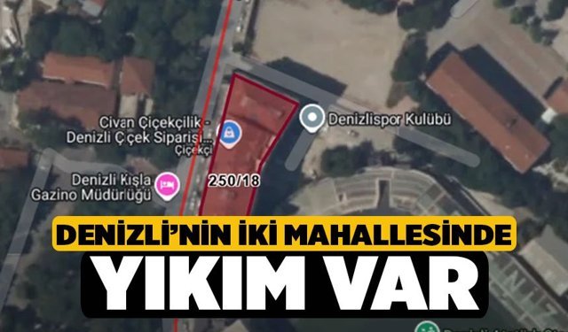 Denizli’nin İki Mahallesinde Yıkım Var