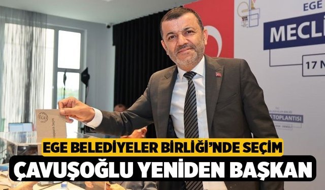 Bülent Nurie Çavuşoğlu, Ege Belediyeler Birliğinde Yeniden Başkan Seçildi