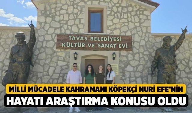 Milli Mücadele kahramanı Köpekçi Nuri Efe’nin hayatı araştırma konusu oldu