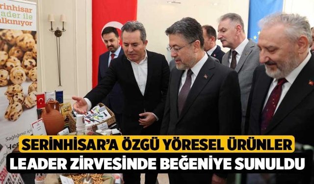 Serinhisar’a özgü yöresel ürünler Leader zirvesinde beğeniye sunuldu