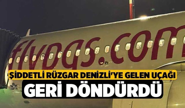 Şiddetli Rüzgar Denizli'ye Gelen Uçağı Geri Döndürdü