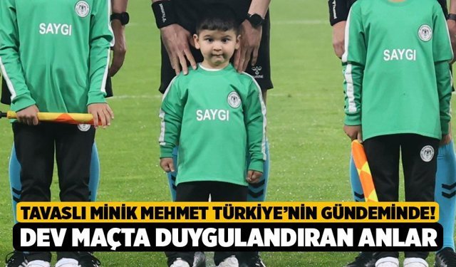 Tavaslı Minik Mehmet Türkiye’nin Gündeminde! Dev Maçta Duygulandıran Anlar