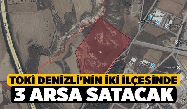 TOKİ Denizli'nin iki İlçesinde 3 Arsa Satacak