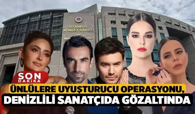 Ünlülere Uyuşturucu Operasyonu, Denizlili Sanatçıda Gözaltında