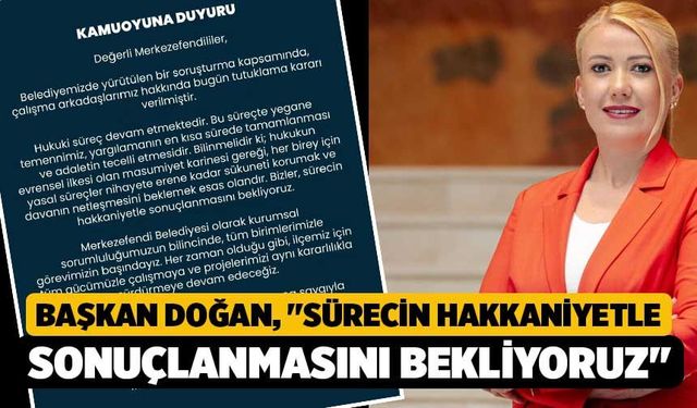 Başkan Doğan; "Sürecin hakkaniyetle sonuçlanmasını bekliyoruz"