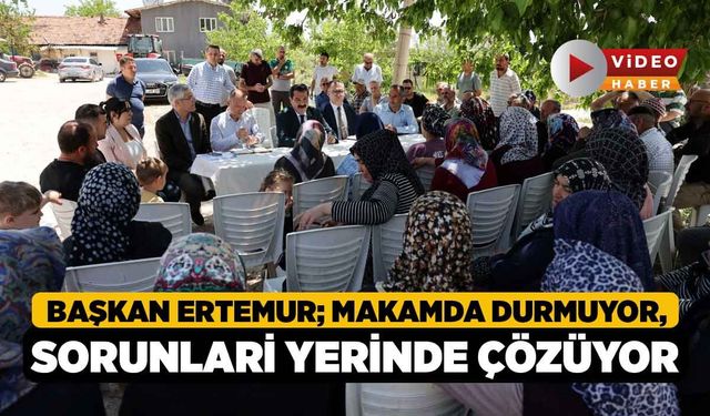Başkan Ertemur; Makamda Durmuyor, Sorunları Yerinde Çözüyor