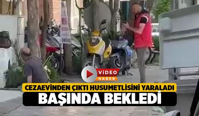 Cezaevinden Çıktı, Husumetlisini Yaralayıp Başında Bekledi