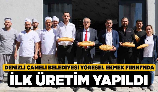 Denizli Çameli Belediyesi Yöresel Ekmek Fırını’nda İlk Üretim Yapıldı
