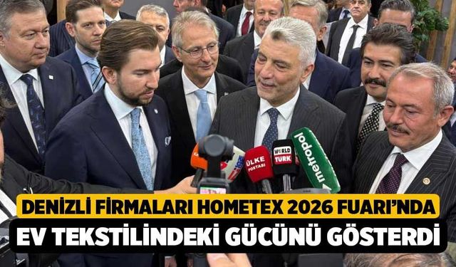 Denizli Firmaları Hometex 2026 Fuarı’nda Ev Tekstilindeki Gücünü Gösterdi