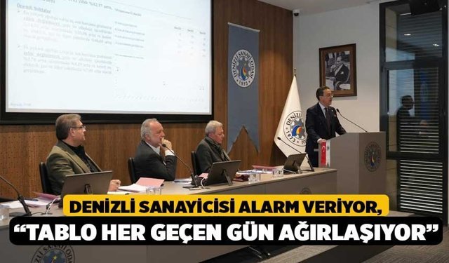 Denizli Sanayicisi Alarm Veriyor, “Tablo Her Geçen Gün Ağırlaşıyor”