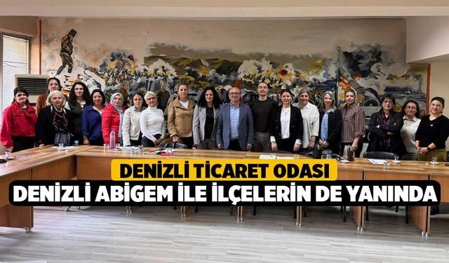 Denizli Ticaret Odası, Denizli ABİGEM İle İlçelerin de Yanında