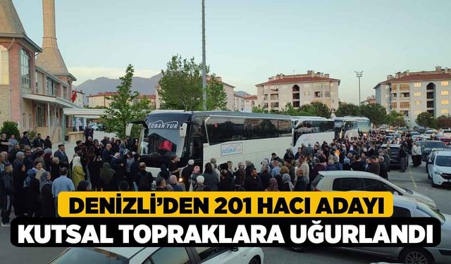 Denizli’den 201 hacı adayı kutsal topraklara uğurlandı