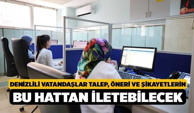 Denizlili Vatandaşlar Talep, Öneri ve Şikayetlerin Bu Hattan İletebilecek