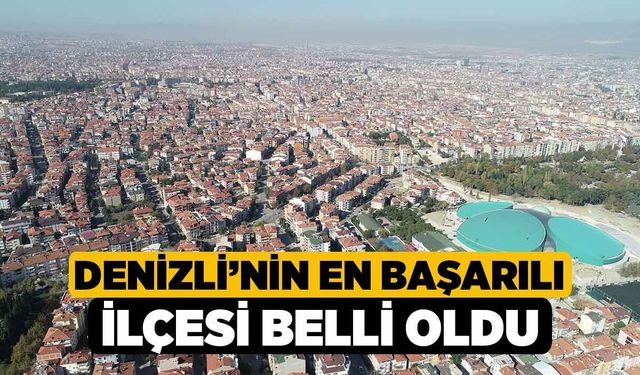 Denizli’nin En Başarılı İlçesi Belli Oldu