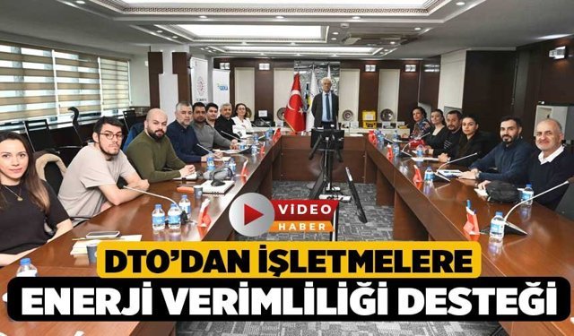 DTO’dan İşletmelere Enerji Verimliliği Desteği