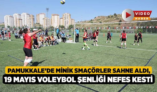 Pamukkale’de minik smaçörler sahne aldı, 19 Mayıs voleybol şenliği nefes kesti