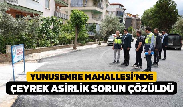 Yunusemre Mahallesi'nde Çeyrek Asırlık Sorun Çözüldü
