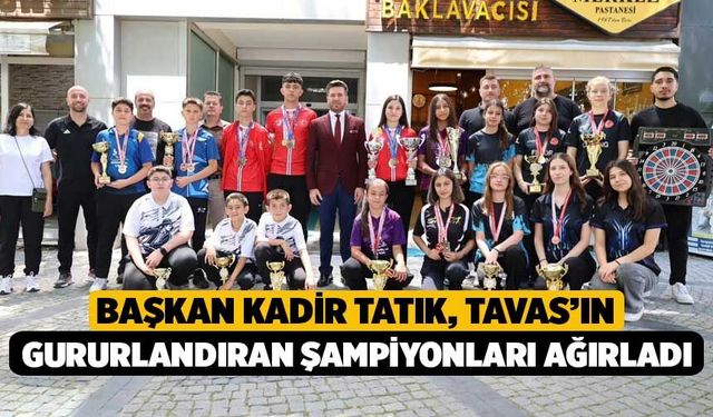 Başkan Kadir Tatık, Tavas’ın gururlandıran şampiyonları ağırladı