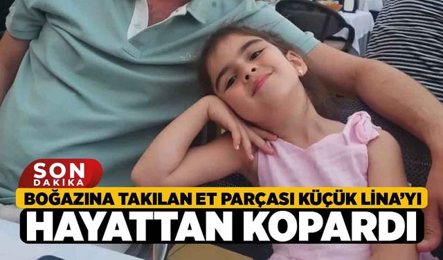 Boğazına Takılan Et Parçası Küçük Lina’yı Hayattan Kopardı