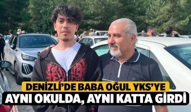 Denizli'de YKS'de Baba ve Oğul Aynı Okulda, Aynı Katta Sınava Girdi