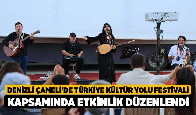 Denizli Çameli'de Türkiye Kültür Yolu Festivali Kapsamında Etkinlik Düzenlendi