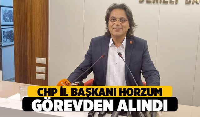 CHP Denizli İl Başkanı Ali Osman Horzum Görevden Alındı