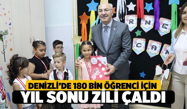 Denizli'de Büyük Gün: 180 Bin Öğrenci İçin Yıl Sonu Zili Çaldı!