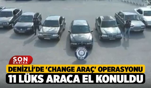 Denizli'de 'Change Araç' Operasyonu: 11 Lüks Otomobile El Konuldu, 3 Kişi Tutuklandı