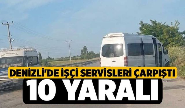 Denizli'de İşçi Servisleri Çarpıştı, 10 Yaralı