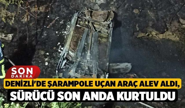 Denizli'de Şarampole Uçan Araç Alev Aldı, Sürücü Son Anda Kurtuldu!