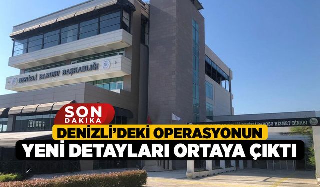 Denizli’deki Operasyonun Yeni Detayları Ortaya Çıktı