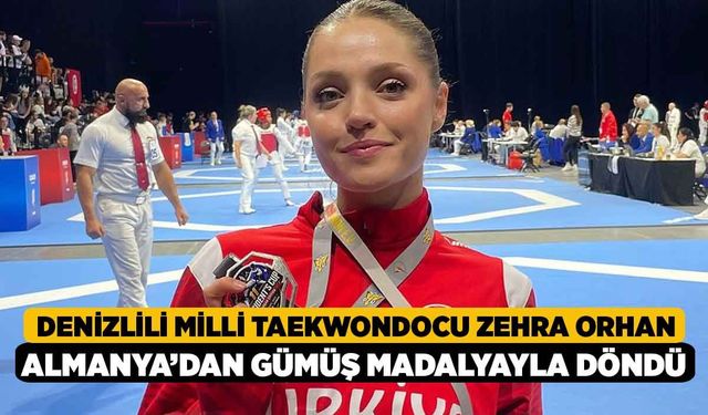 Denizlili Milli Taekwondocu Zehra Orhan Almanya’dan Gümüş Madalyayla Döndü