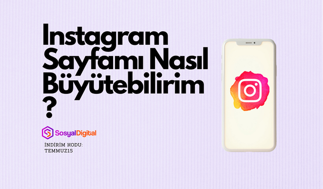 Instagram Sayfamı Nasıl Büyütebilirim? (Organik Büyüme Stratejileri)