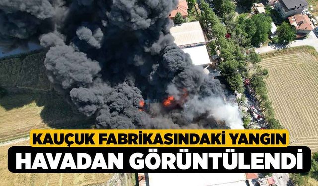Kauçuk fabrikasındaki yangın havadan görüntülendi