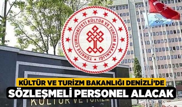 Kültür ve Turizm Bakanlığı Denizli’de Sözleşmeli Personel Alacak