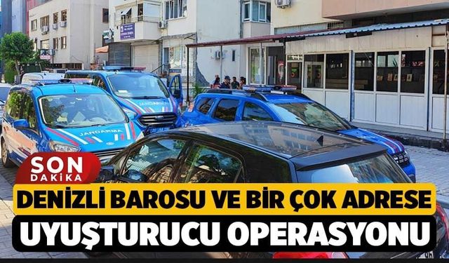 Denizli Barosu ve Bir çok Adrese Uyuşturucu Operasyonu